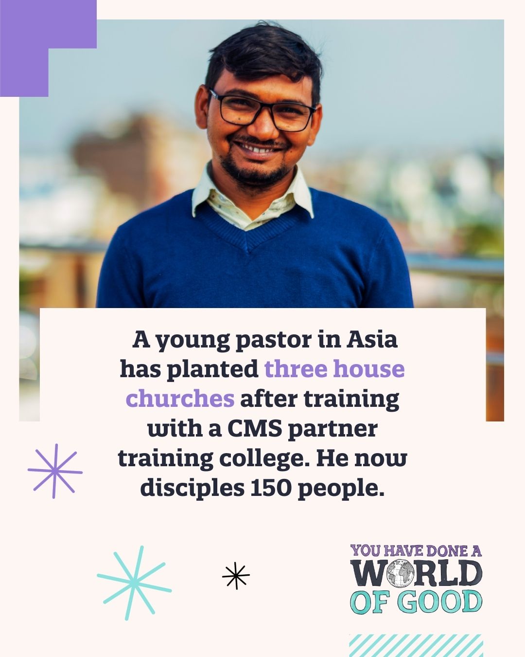 A young pastor in Asia has planted three house churches after training with a CMS partner training college. He now disciples 150 people.